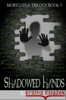 Shadowed Hands: Mortgatha Trilogy Book Three