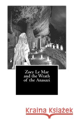Zoey Le Mar and the Wrath of the Anasazi