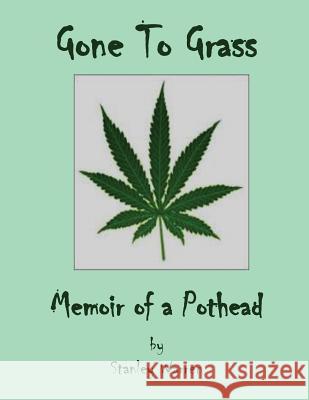 Gone to Grass: Memoir of a Pothead