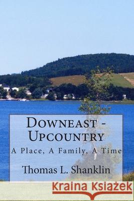 Downeast - Upcountry: The Story of a Family by the Sea