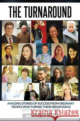 The Turnaround: : Extraordinary Stories of How Ordinary People Turned Their Dreams