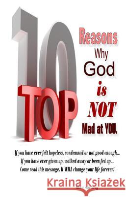 Top 10 Reasons Why God is not Mad at You.