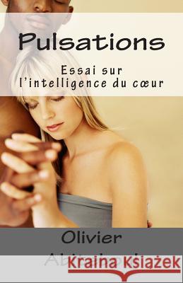 Pulsations: Essai sur l'intelligence du coeur