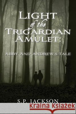 Light of the Trigardian Amulet: Abby and Andrew's Tale