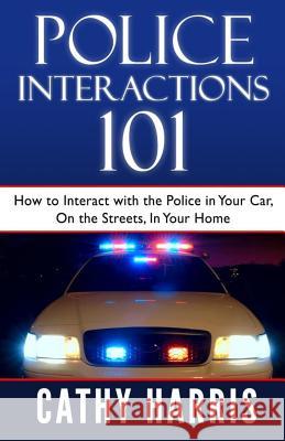 Police Interactions 101: How To Interact with the Police In Your Car, On the Streets, In Your Home