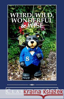 Weird, Wild, Wonderful & Wise
