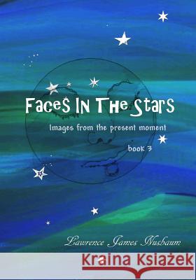 Faces in the Stars: Images from the Present Moment