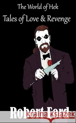 The World of Hek: Tales of Love and Revenge