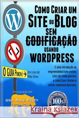 Como Criar um Site ou Blog com WordPress sem Codificacao: Uma introdução ao empreendedorismo online, sites de renda passiva, e como ganhar dinheiro on