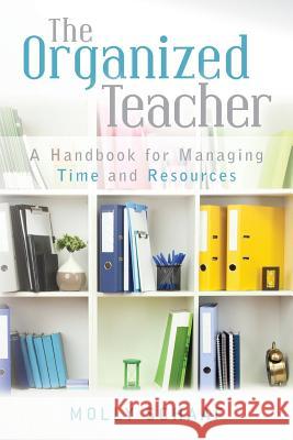 The Organized Teacher: A Handbook for Managing Time and Resources