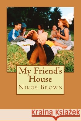 My Friend's House: Nikos Brown