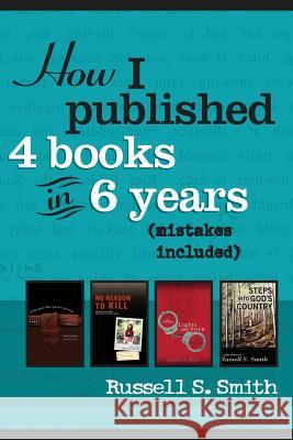 How I Published 4 Books in 6 Years: (mistakes included)