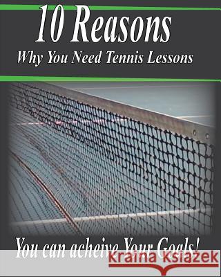 10 Reasons Why You Need Tennis Lessons: How Happy Are You With Your Tennis Game?