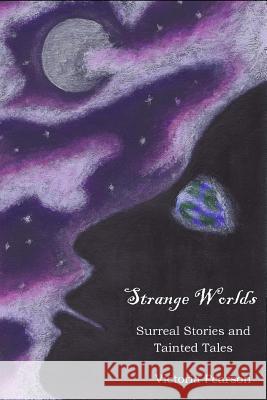 Strange Worlds: Surreal Stories and Tainted Tales