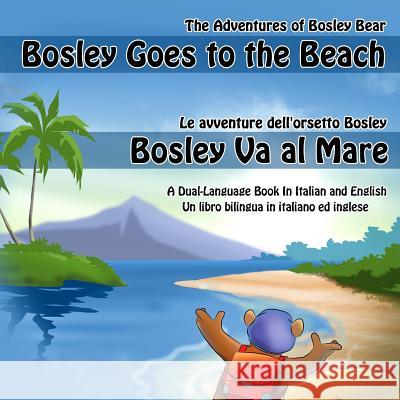 Bosley Goes to the Beach (Italian-English): A Dual Language Book in Italian and English