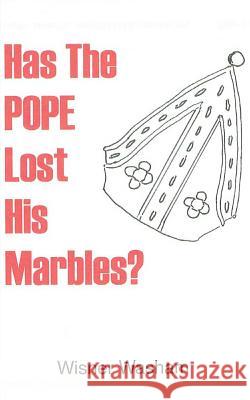 Has The Pope Lost His Marbles?