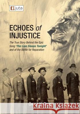Echoes of Injustice: The True Story Behind the Epic Song 'The Lion Sleeps Tonight' and of the Battle of Reparation