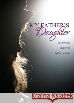 My Father's Daughter: The Surprising Identity of Saskia Hommes