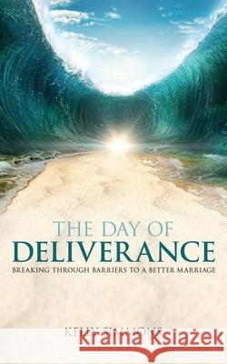 The Day of Deliverance: Breaking through Barriers to a Better Marriage