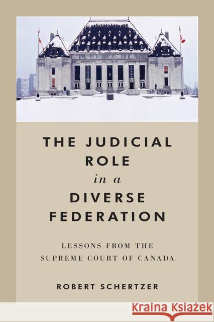 The Judicial Role in a Diverse Federation: Lessons from the Supreme Court of Canada