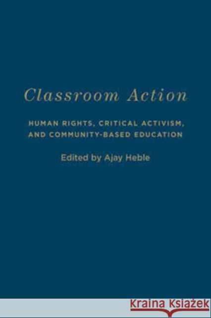 Classroom Action: Human Rights, Critical Activism, and Community-Based Education