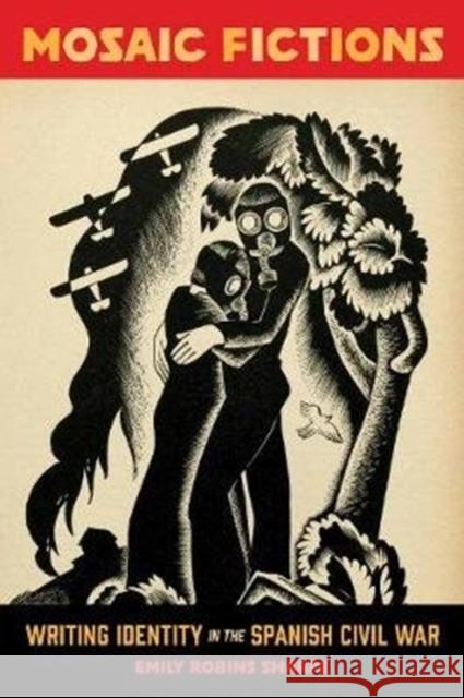 Mosaic Fictions: Writing Identity in the Spanish Civil War