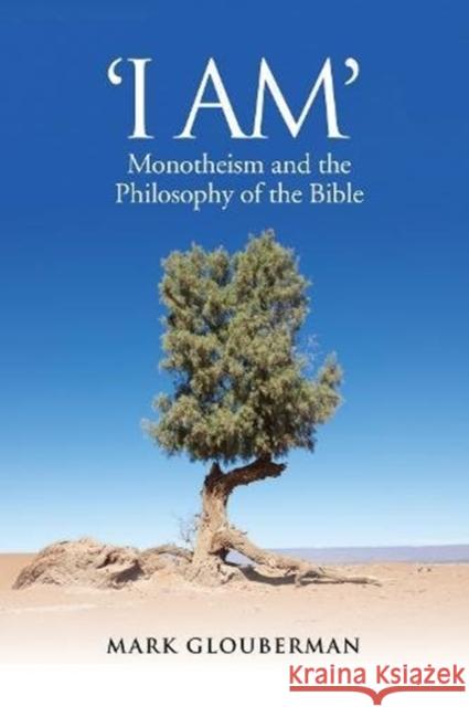 I Am: Monotheism and the Philosophy of the Bible