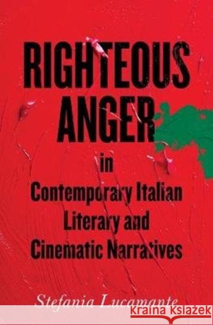 Righteous Anger in Contemporary Italian Literary and Cinematic Narratives