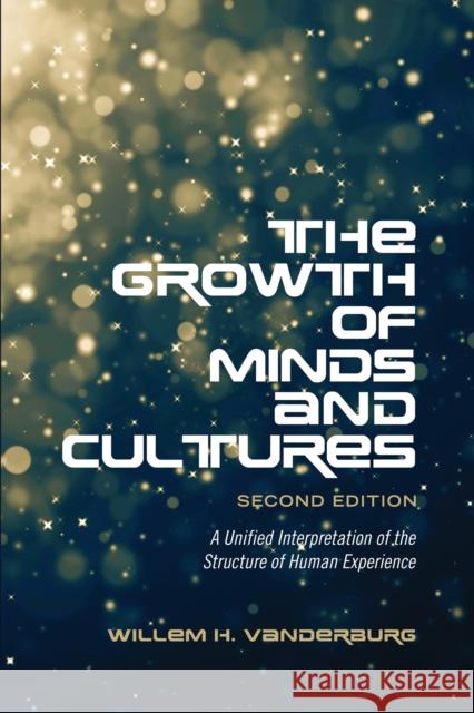 The Growth of Minds and Culture: A Unified Interpretation of the Structure of Human Experience, Second Edition