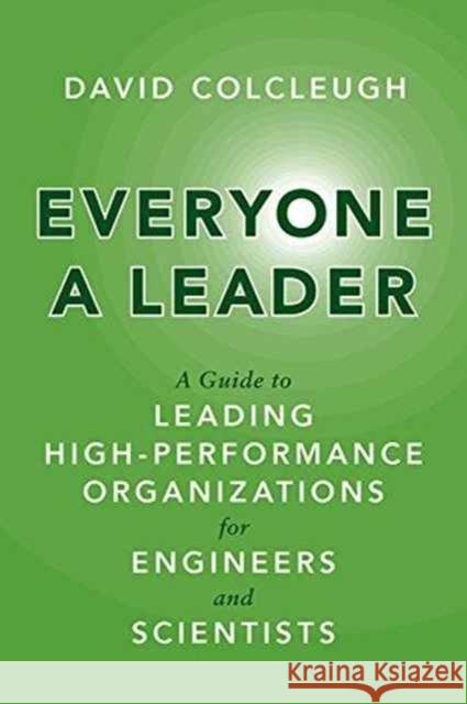 Everyone a Leader: A Guide to Leading High-Performance Organizations for Engineers and Scientists