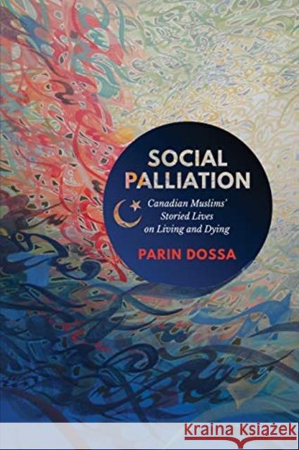 Social Palliation: Canadian Muslims' Storied Lives on Living and Dying