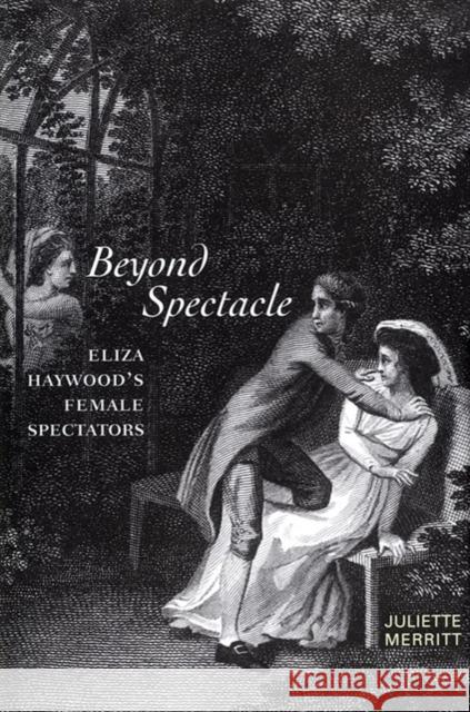 Beyond Spectacle: Eliza Haywood's Female Spectators