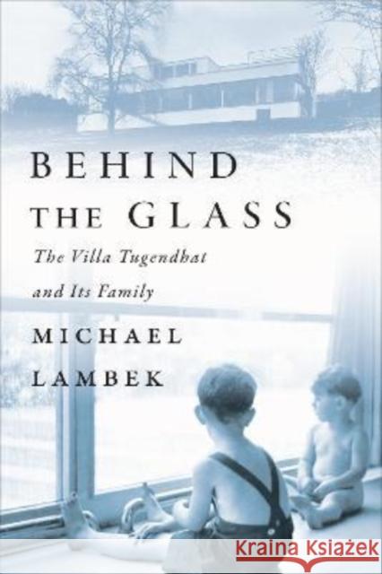 Behind the Glass: The Villa Tugendhat and Its Family