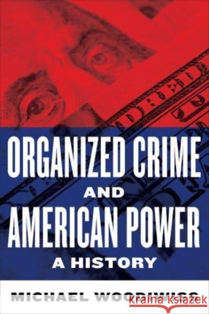 Organized Crime and American Power: A History
