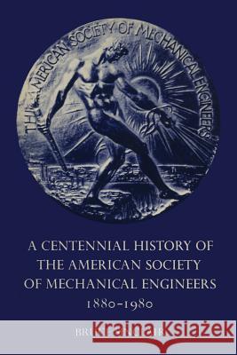 A Centennial History of the American Society of Mechanical Engineers 1880-1980