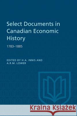 Select Documents in Canadian Economic History 1783-1885