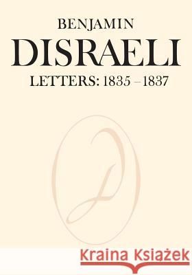 Benjamin Disraeli Letters: 1835-1837, Volume II