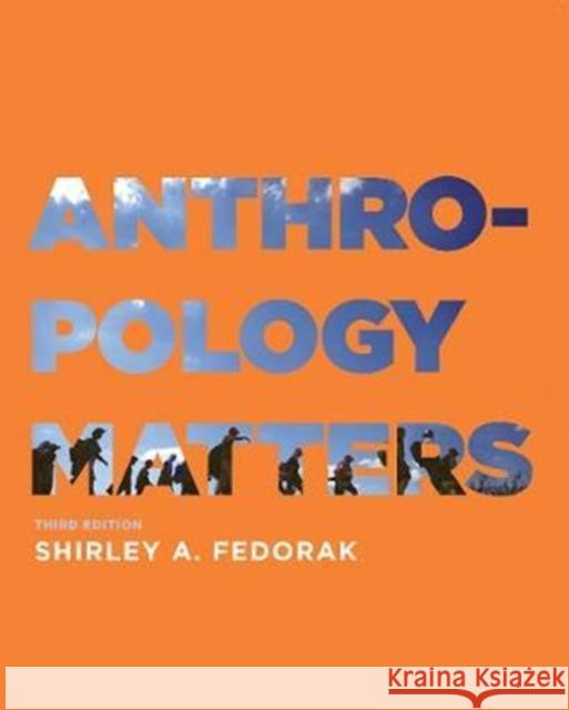 Anthropology Matters, Third Edition
