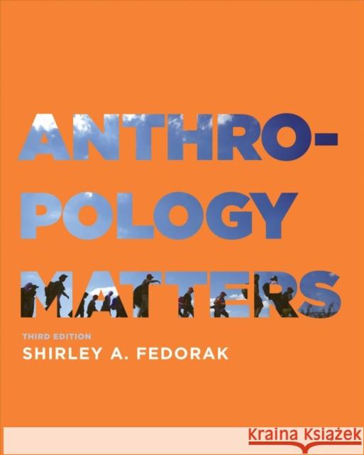 Anthropology Matters, Third Edition