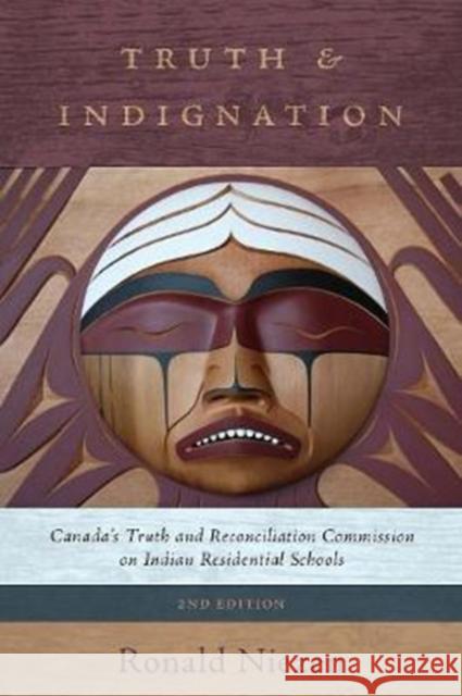 Truth and Indignation: Canada's Truth and Reconciliation Commission on Indian Residential Schools, Second Edition