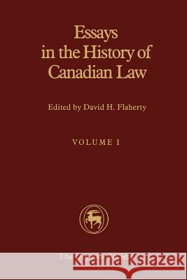 Essays in the History of Canadian Law: Volume I