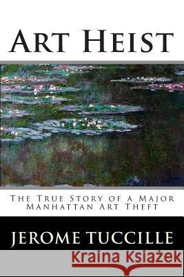 Art Heist: The True Story of a Major Manhattan Art Theft