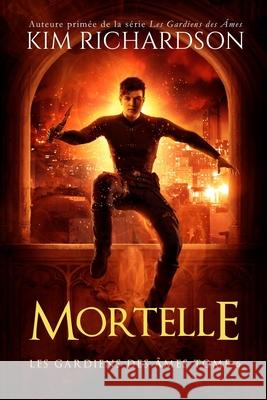 Les gardiens des ames, Tome 6: Mortelle