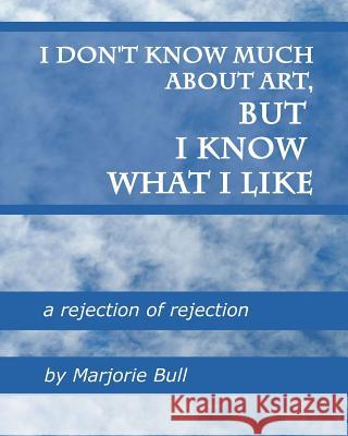 I Don't Know Much About Art But I Know What I Like