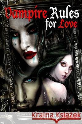 Vampire Rules for Love: Birds do it... bees do it... but Vampires need rules to do it...