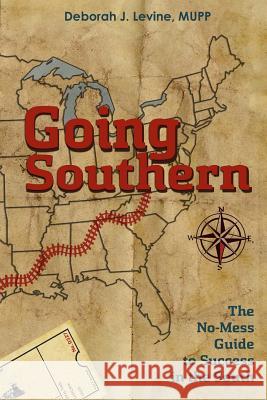 Going Southern: The No-Mess Guide to Success in the South