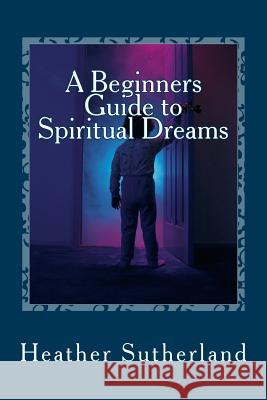 A Beginners Guide to Spiritual Dreams