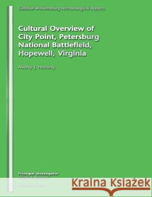 Cultural Overview of City Point, Petersburg National Battlefield, Hopewell, Virginia