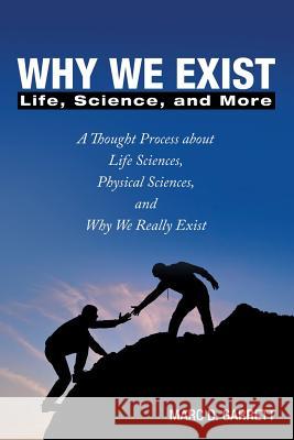 Why We Exist: Life, Science, and More