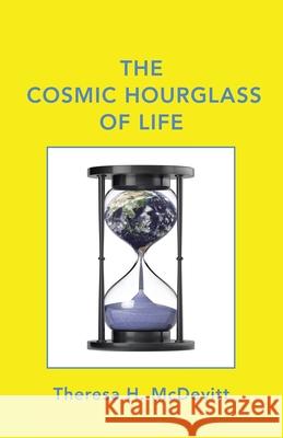 The Cosmic Hourglass of Life